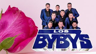 MIX LOS BYBYS 💃 LOS BYBYS SUS MAS GRANDES EXITAZOS SOLO PARA ENAMORADOS CON SENTIMIENTO Y SABOR [upl. by Onirefes]