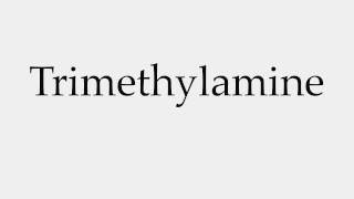 How to Pronounce Trimethylamine [upl. by Ramyar]