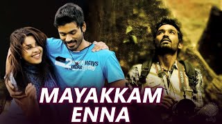 Mayakkam Enna Tamil Full Movie  மயக்கம் என்ன  Dhanush Richa Gangopadhyay [upl. by Arluene]