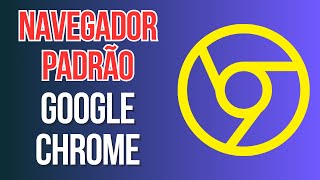 COMO DEIXAR O GOOGLE CHROME COMO NAVEGADOR PADRÃƒO  ATUALIZADO 2024 [upl. by Mohammad]