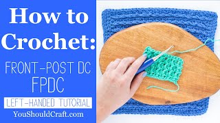 FPDC  LeftHanded Front Post Double Crochet Tutorial [upl. by Saw710]