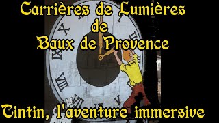 Tintin aux Carrières de Lumières de Baux de Provence [upl. by Adnawyek]