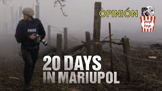 Opinión  20 días en Mariupol  Ganadora del Oscar a mejor documental 🏆 [upl. by Holli]