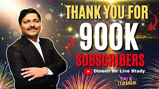 Lets Celebrate We are now 900K Subscribers Family on Dinesh Sir Live Study YT Channel  Dinesh Sir [upl. by Nidnal684]