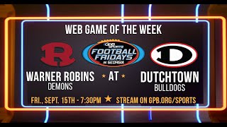 Football Fridays in Georgia Web Game of the Week Warner Robins at Dutchtown [upl. by Aiynot490]