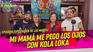 La Cotorrisa Episodio especial día de las madres  Mi mamá me pego los ojos con kola loka [upl. by Rubia]