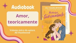 AMOR TEORICAMENTE Audiobook – Capítulos 1 a 7 – Sucesso do TikTok  Ali Hazelwood [upl. by Enilreug97]