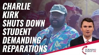 Charlie Kirk Shuts Down Student Demanding Reparations [upl. by Nowell]