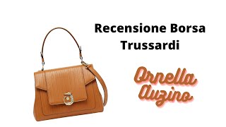 Questa volta ho scelto una borsa in pelle Trussardi  La recensione di Ornella Auzino [upl. by Ynohtona883]