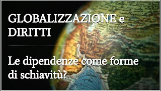 11 La globalizzazione dinamiche dignità umana e giustizia parte 11 [upl. by Goss]