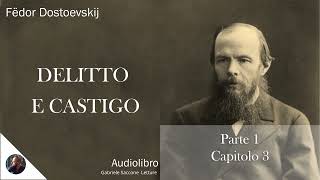 03 DELITTO E CASTIGO  Parte 1  Capitolo 3  F Dostoëvskij  Audiolibro Integrale [upl. by Markiv408]