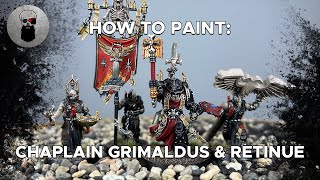 Contrast How to Paint Chaplain Grimaldus amp Retinue [upl. by Phelan]