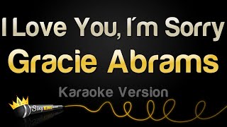 Gracie Abrams  I Love You Im Sorry Karaoke Version [upl. by Ayitahs]