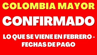 Colombia Mayor Lo Que Se Viene En Febrero FECHAS DE PAGO [upl. by Tyler]