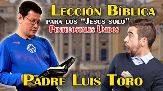 PADRE LUIS TORO le da una Catedra BÍBLICA a los pentecostales unidos Los Jesús solo PADRE LUIS TORO [upl. by Hteb]