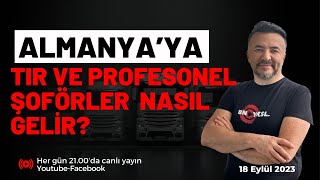 ALMAN EHLİYETİ VE ALMANCA OLMADAN TIR ŞOFÖRÜ OLARAK GÖÇ ETMEK benyuxel [upl. by Nosyt]