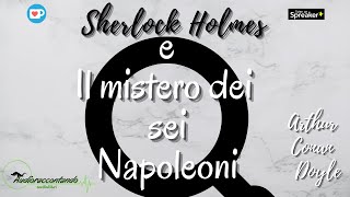 Sherlock Holmes e il mistero dei sei Napoleoni  Arthur Conan Doyle [upl. by Nivlac]