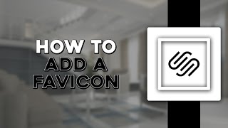 How to Add a Favicon on Squarespace Quick Tutorial [upl. by Notlaw]