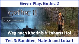 Gothic 2 Teil 3 Banditen Maleth und Lobart  Lets Play [upl. by Anidualc216]