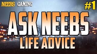 ASK NEEBS  Life Advice 1 [upl. by Gutow515]