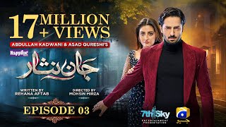 Jaan Nisar Ep 03  Eng Sub  Digitally Presented by Happilac Paints  12th May 2024  Har Pal Geo [upl. by Aramo310]