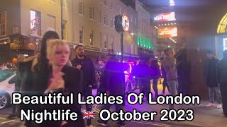 Beautiful Ladies Of London Nightlife 🇬🇧 October 2023 [upl. by Ecnahs]