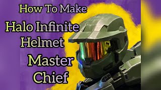 How To Make Halo Infinite Helmet Master Chief Part 2 [upl. by Suiremed493]