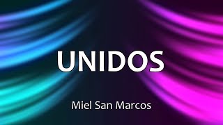 C0140 UNIDOS  Miel San Marcos Letras [upl. by Tamah]