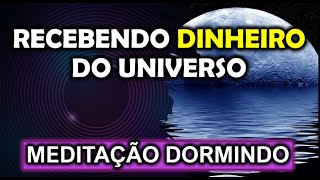 REPROGRAMAÇÃO MENTAL  RECEBENDO DINHEIRO DO UNIVERSO ENQUANTO DORME  MEDITAÇÃO GUIADA [upl. by Sirret238]