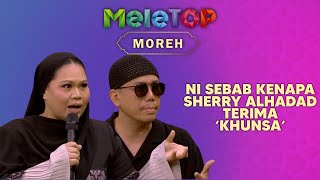 Sherry Alhadad Kongsi Sebab UTAMA Terima ‘Khunsa’ l MeleTOP  Nabil amp Neelofa [upl. by Jenesia]