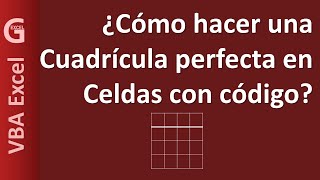 Crear cuadrícula perfecta en celdas con código VBA Excel [upl. by D'Arcy516]