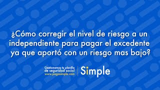 ¿Cómo corregir el nivel de riesgo a un independiente para pagar el excedente ya que aportó con un ri [upl. by Syd]