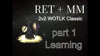 Ret  MM 2v2 WOTLK Classic aka Retail Andy learns wrath pvp 🤭 [upl. by Trauner]