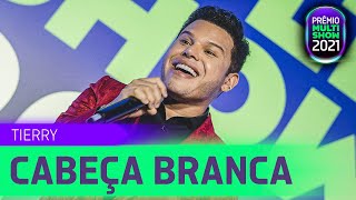 TIERRY  CABEÇA BRANCA  Prêmio Multishow 2021 [upl. by Otero197]