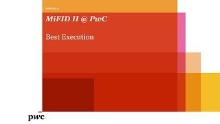 MiFID II  PwC  Best Execution [upl. by Enedan214]