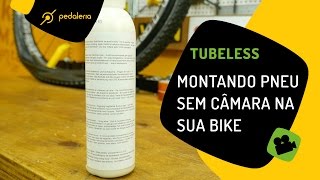 Tubeless Como montar o pneu sem câmara na sua bike Pedaleria [upl. by Romonda50]