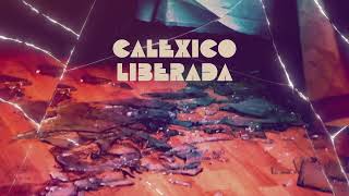 Calexico  quotLiberadaquot Full Album Stream [upl. by Ahsenre]