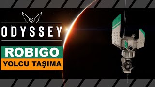 ROBIGO YOLCU TAŞIMA  Elite Dangerous Odyssey Türkçe [upl. by Sherri]