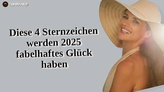 Diese Sternzeichen werden im Jahr 2025 fabelhaftes Glück haben [upl. by Beaston567]