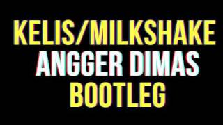 Kelis  Milkshake Angger Dimas Bootleg [upl. by Rratsal257]