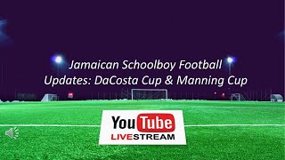 DaCosta Cup amp Manning Cup Updates  Which Teams are in the Round of 16 Jamaican Schoolboy Football [upl. by Monafo835]