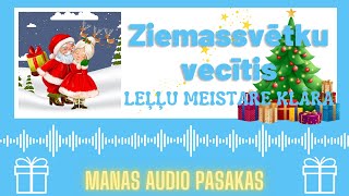 ZIEMASSVĒTKU VECĪTIS LEĻĻU MEISTARE KLĀRA mana audio pasaka [upl. by Droflim]