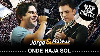 Jorge amp Mateus  Onde Haja Sol  DVD Ao Vivo Sem Cortes  Clipe Oficial [upl. by Opal]