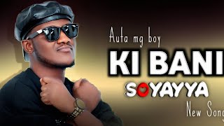 Auta Mg Boy  KI BANI SOYAYYA Official Music 2024 [upl. by Mccreary899]