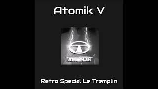 Atomik V  Mix Special Retro Le Tremplin [upl. by Helli705]