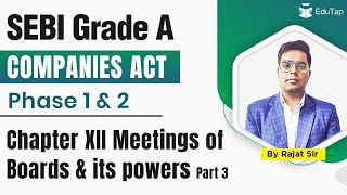 Chapter XII Meetings of Boards and its powers Part 3  SEBI Grade A  Companies Act [upl. by Lindly692]