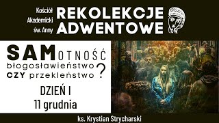 REKOLEKCJE ADWENTOWE  SAMotość  błogosławieństwo czy przekleństwo  DZIEŃ I 11122022 [upl. by Jakie]