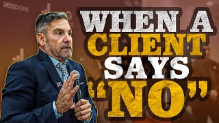 When A Client Says No  Grant Cardone [upl. by Nordgren1]