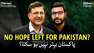 Is there No Hope left for Pakistan  Dr Prof Pervez Hoodbhoy  Abbas Haidar  ViewPoint 47 [upl. by Nema278]