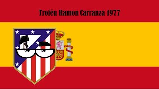 Resumo do Troféu Ramon Carranza 1977 [upl. by Nyberg]